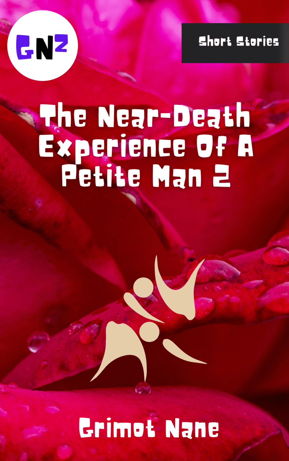 The Near Death Experience of a Petite Man 2
